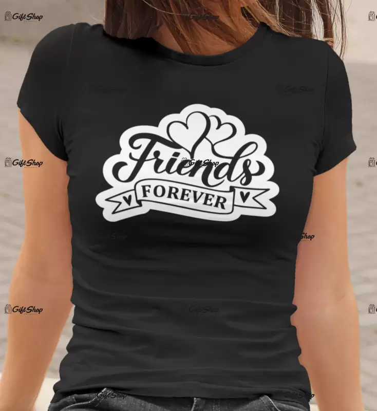 Friends forever , tricou cu mesaj.